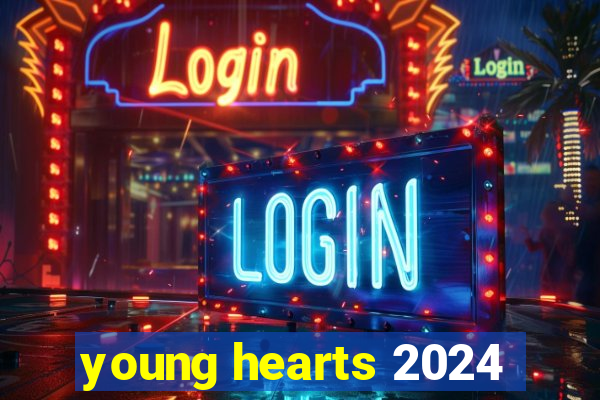 young hearts 2024